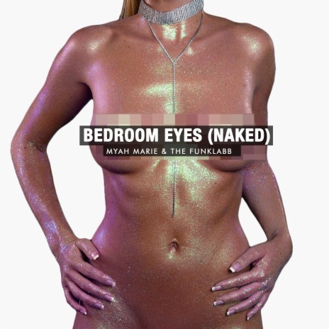 Bedroom Eyes (Naked) ft. The FunkLabb | Boomplay Music