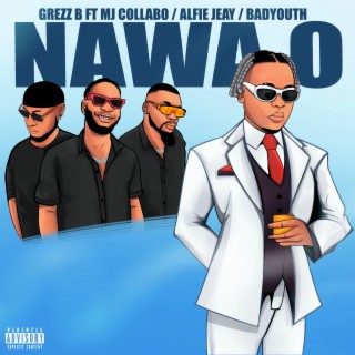 NAWA O ft. Mj Collabo, Alfie Jeay & Badyouth lyrics | Boomplay Music