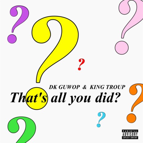 That's All You Did? ft. King Troup | Boomplay Music