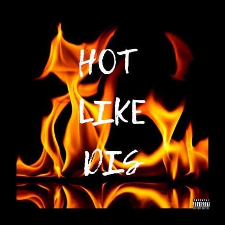 Hot Like Dis | Boomplay Music