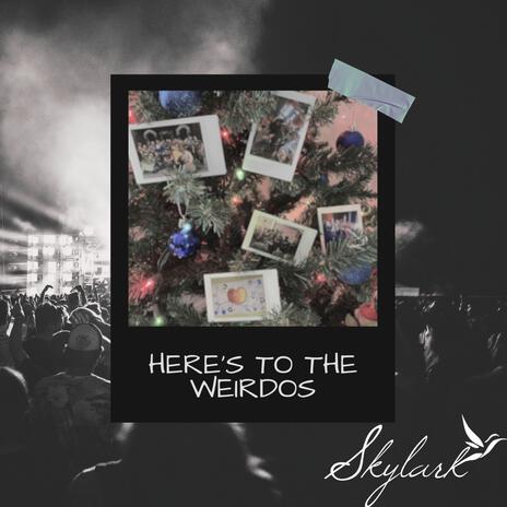 Here's to the Weirdos | Boomplay Music