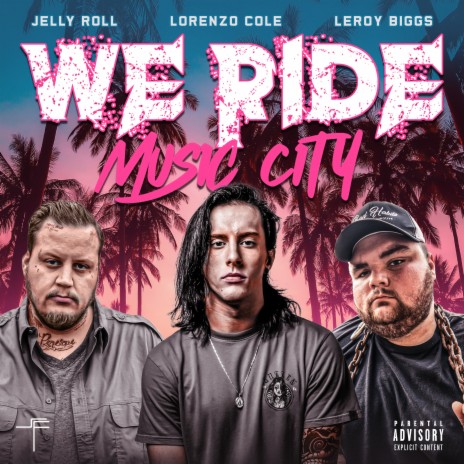 WE RIDE ft. Leroy Biggs & Jelly Roll | Boomplay Music