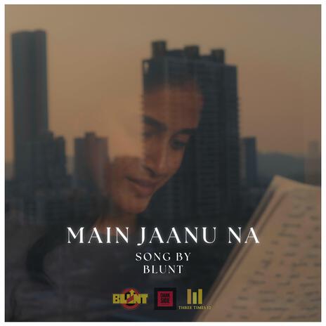 MAIN JAANU NA ft. Darksidemusic | Boomplay Music