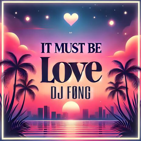 It must be love | Boomplay Music