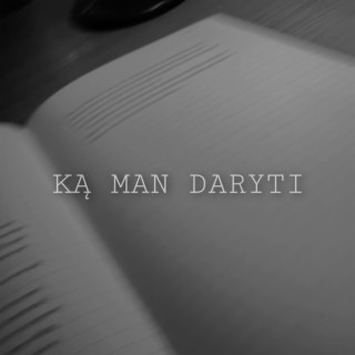 KĄ MAN DARYTI (Demo)