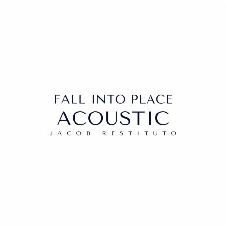 Fall Into Place - Acoustic | Boomplay Music