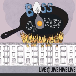 Boss Crowley Live @ Jive Hive Live