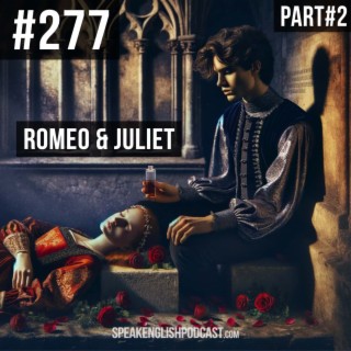 #277 Romeo and Juliet - Shakespeare for beginners part2