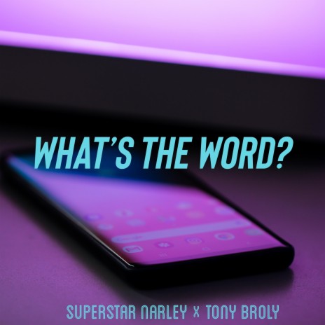 What's The Word ft. Tony Broly | Boomplay Music