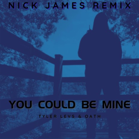 You Could Be Mine (Nick James Remix) ft. Nick James | Boomplay Music