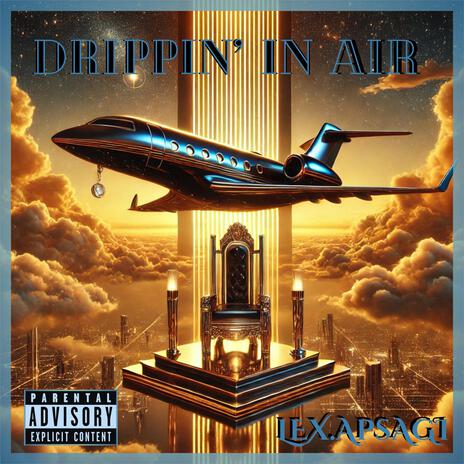 Drippin' In Air | Boomplay Music