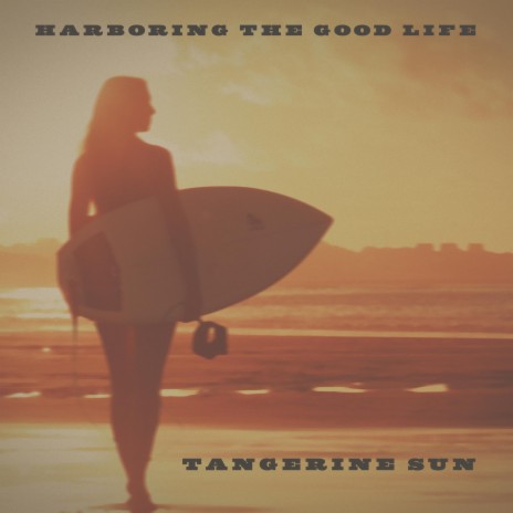 Harboring the Good Life | Boomplay Music