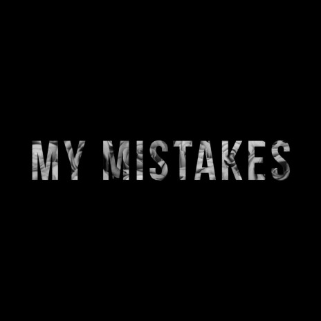 My Mistakes | Boomplay Music