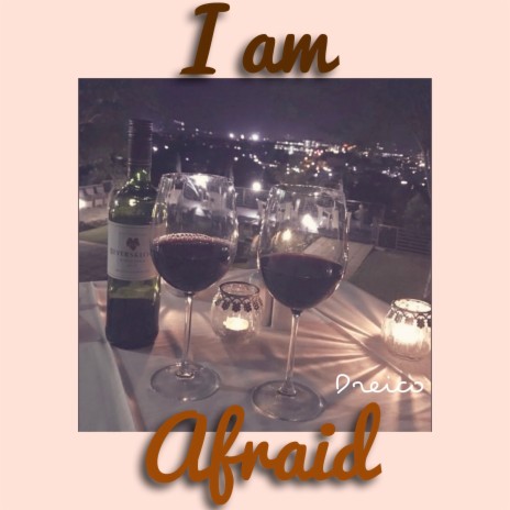 I Am Afraid | Boomplay Music