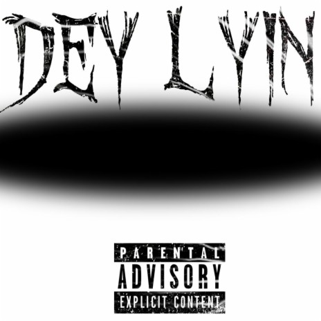 Dey Lyin | Boomplay Music