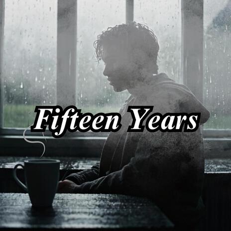 Fifteen Years | Boomplay Music