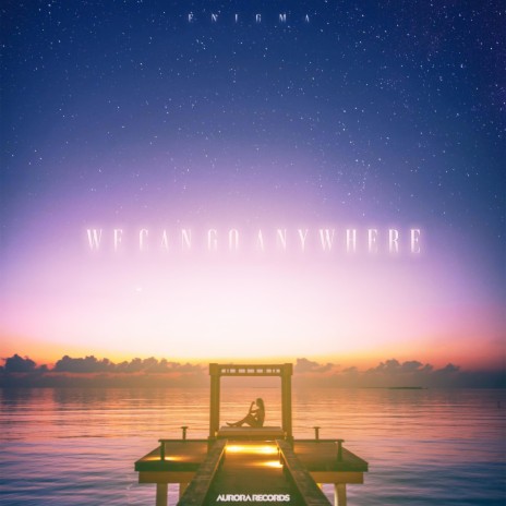 We Can Go Anywhere | Boomplay Music