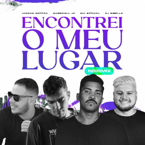 Encontrei o Meu Lugar (Remix) ft. Gui Brazil, Jhonas Serra & Gabriell Júnior