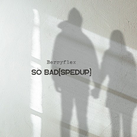 So Bad (Sped up) | Boomplay Music
