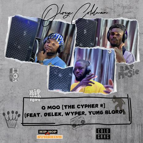 o Moo (The Cypher 4) ft. Delek, Wyper & Yung Blord | Boomplay Music