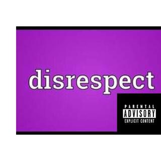 Disrespect