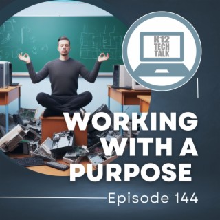 Episode 144 - Working with a Purpose