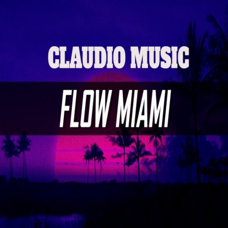 Flow Miami | Boomplay Music