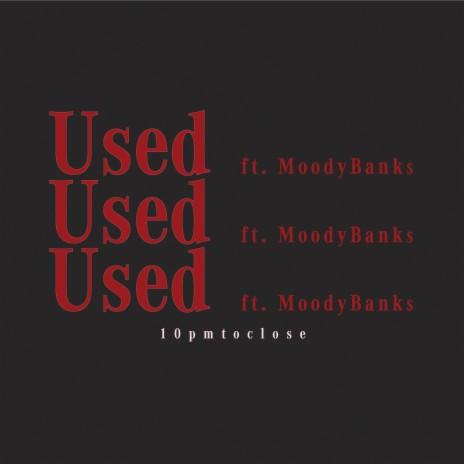Used ft. Moody Bank$ | Boomplay Music