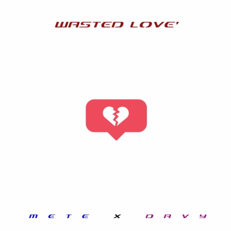 wasted love ft. Davy | Boomplay Music