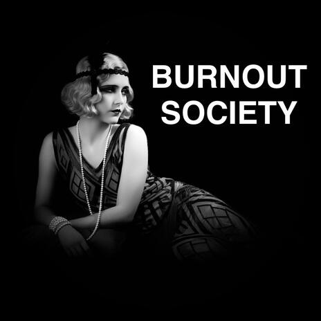 Burnout Society | Boomplay Music