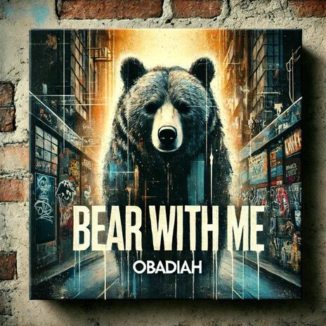 Bear With Me | Boomplay Music