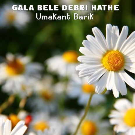 Gala Bele Debri Hate | Boomplay Music