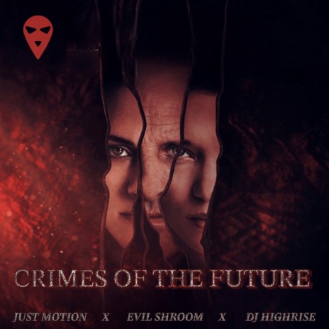 Crimes of the Future ft. Evil Shroom & Dj Highrise | Boomplay Music