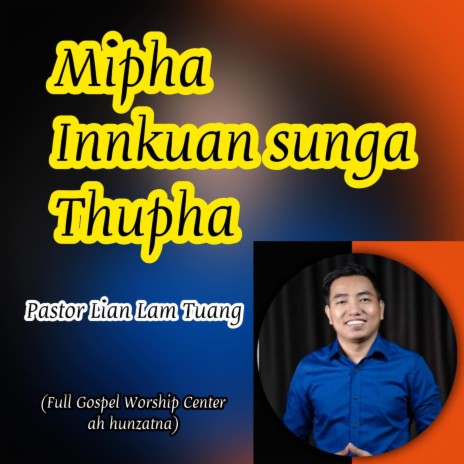 Mipha Innkuan Sunga Thupha (Pastor Lian Lam Tuang) ft. Pastor Lian Lam Tuang | Boomplay Music