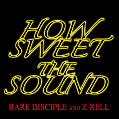 How Sweet The Sound ft. Z-Rell | Boomplay Music