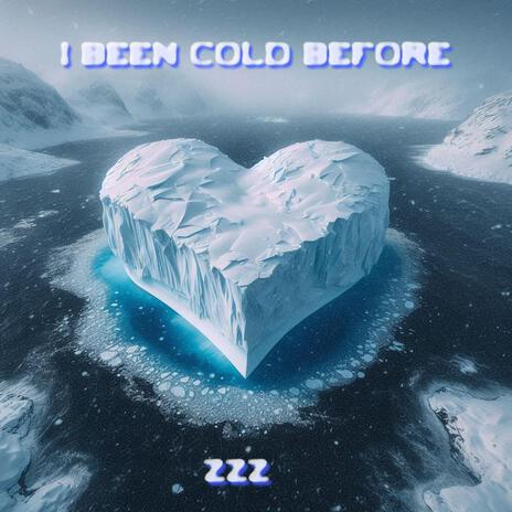 I BEEN COLD BEFORE | Boomplay Music