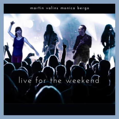 Live For The Weekend ft. Monica Bergo