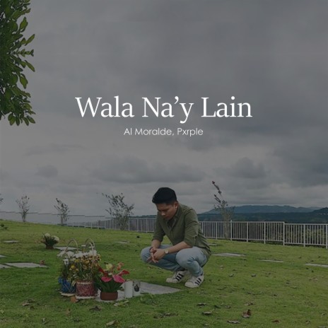 Wala Na'y Lain ft. Pxrple | Boomplay Music