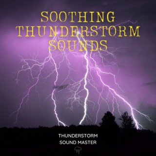 Soothing Thunderstorm Sounds for Sleep, Meditation and Focus