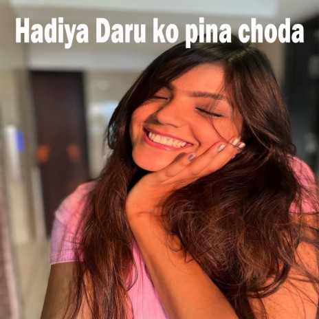 Hadiya Daru ko pina choda ft. KUMAR PRITAM & SUMAN GUPTA | Boomplay Music