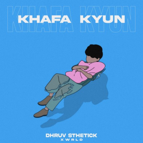Khafa Kyun (feat. Xwrld) | Boomplay Music
