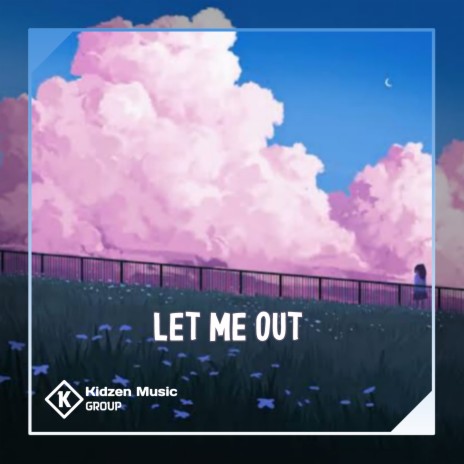 LET ME OUT | Boomplay Music