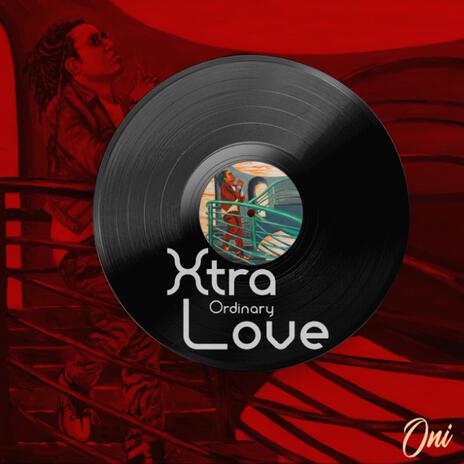 xtra ordinary love | Boomplay Music