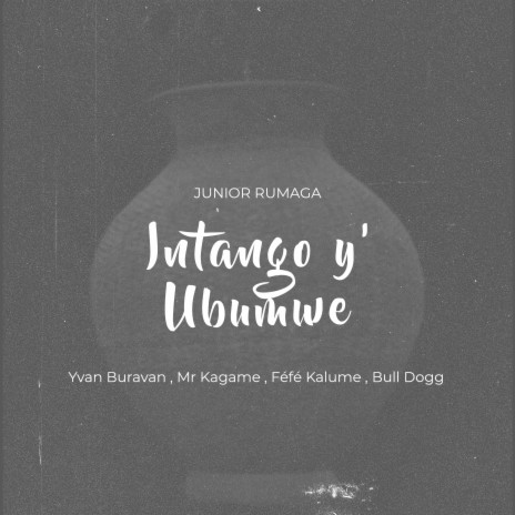 Intango Y' Ubumwe ft. Yvan Buravan, Mr. Kagame, Féfé Kalume & Bull Dogg | Boomplay Music