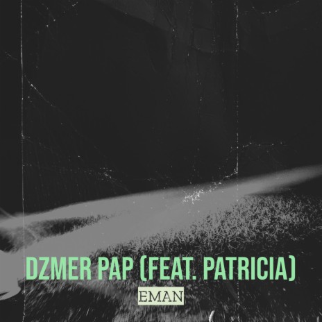 Dzmer Pap ft. Patricia | Boomplay Music