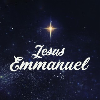 Jesus, Emmanuel lyrics | Boomplay Music