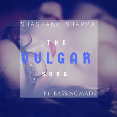 The Vulgar Song ft. Bass Nomads | Boomplay Music