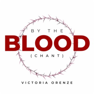 By The Blood (Chant) lyrics | Boomplay Music