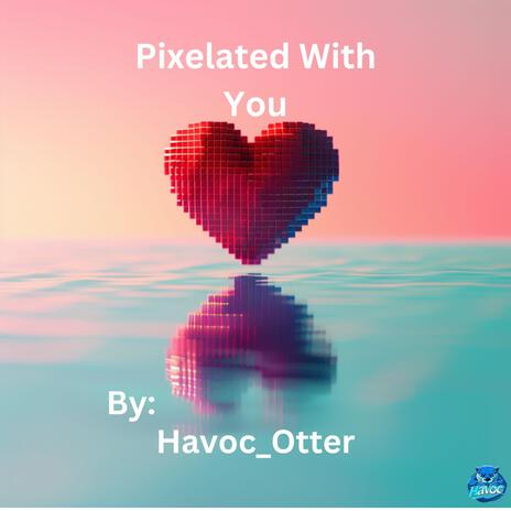 Pixelated With You | Boomplay Music