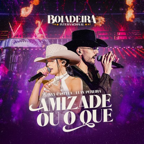 Amizade Ou O Que (Ao Vivo) ft. Luan Pereira | Boomplay Music